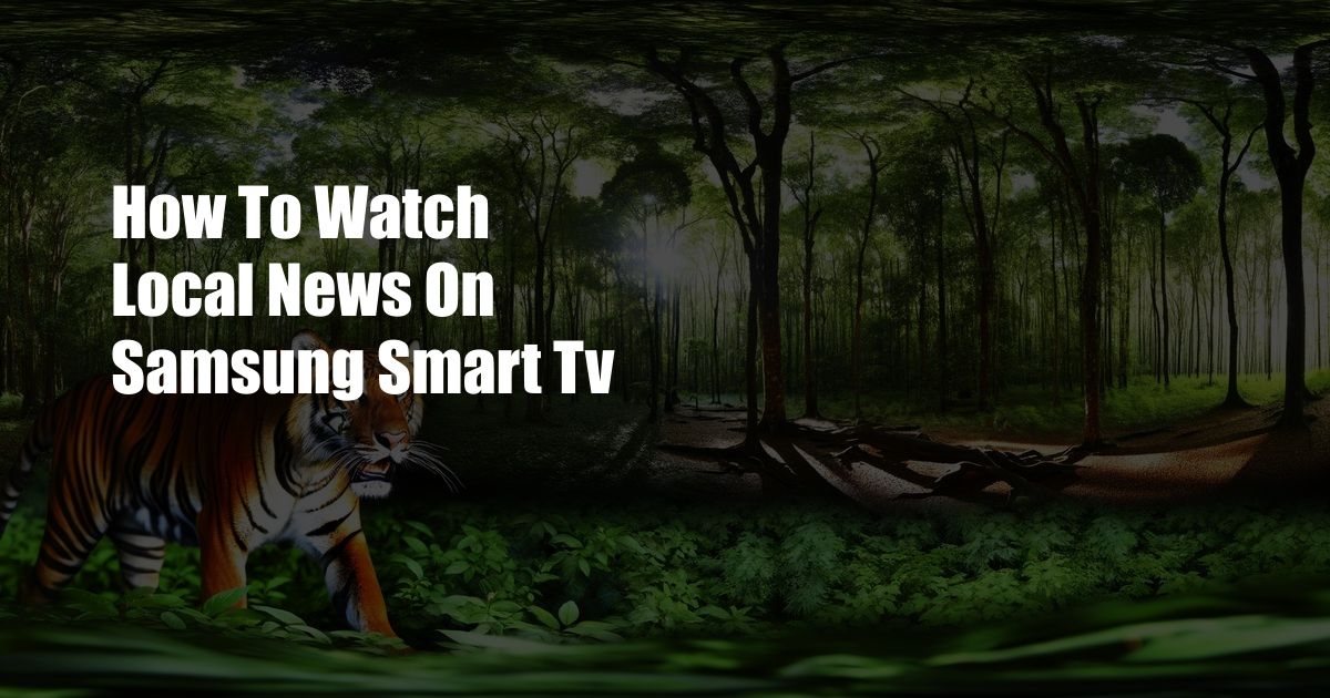 How To Watch Local News On Samsung Smart Tv