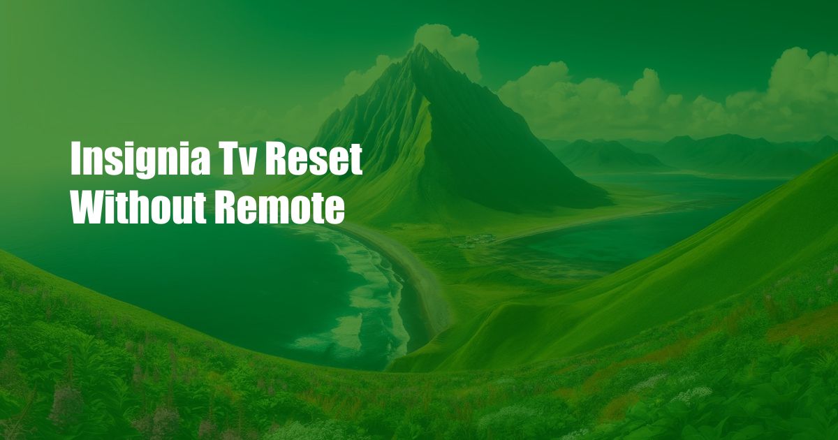 Insignia Tv Reset Without Remote