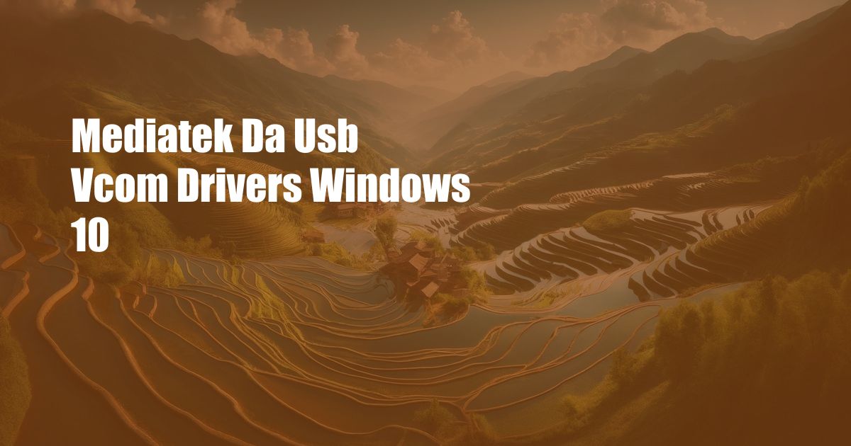 Mediatek Da Usb Vcom Drivers Windows 10