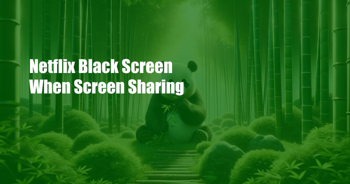 Netflix Black Screen When Screen Sharing