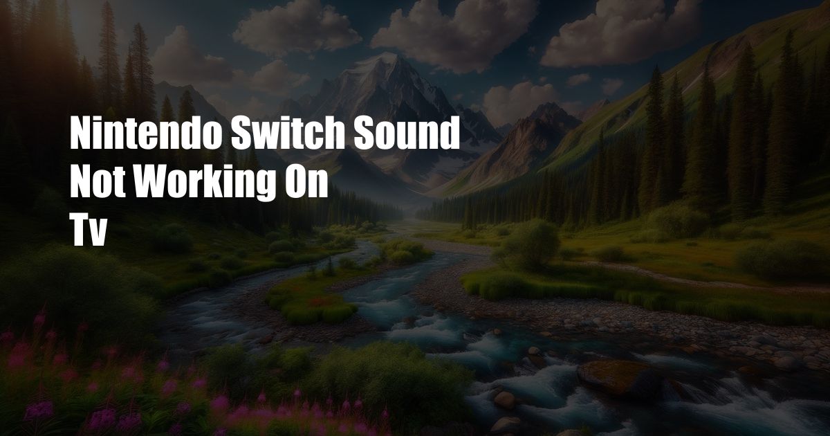 Nintendo Switch Sound Not Working On Tv