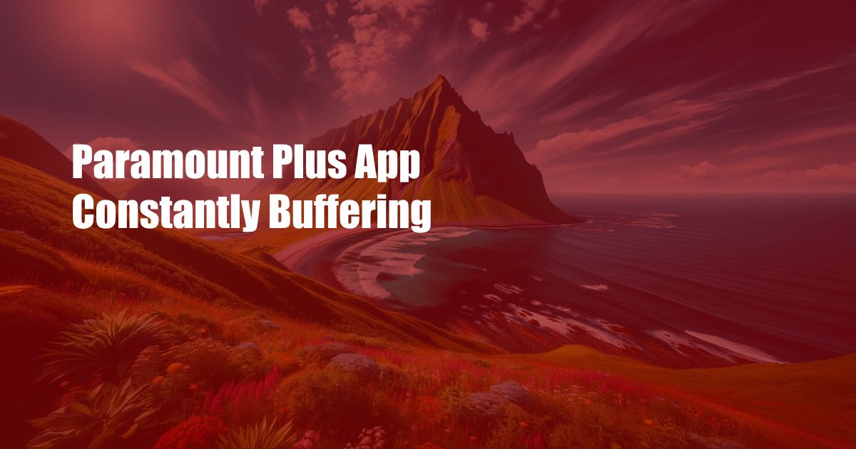 Paramount Plus App Constantly Buffering