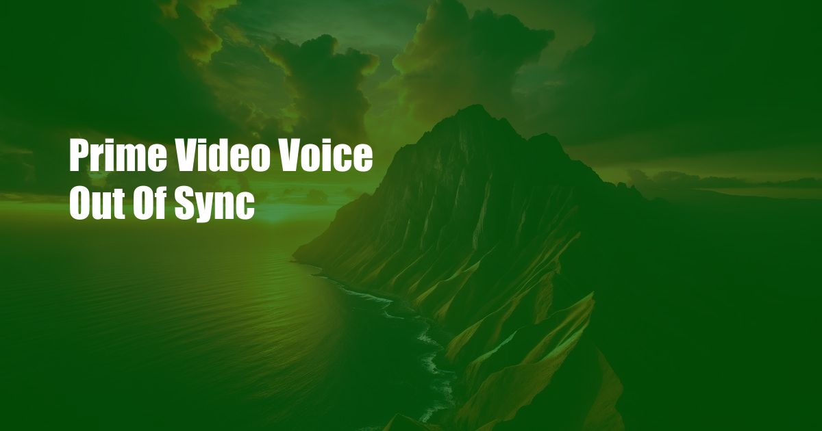 Prime Video Voice Out Of Sync