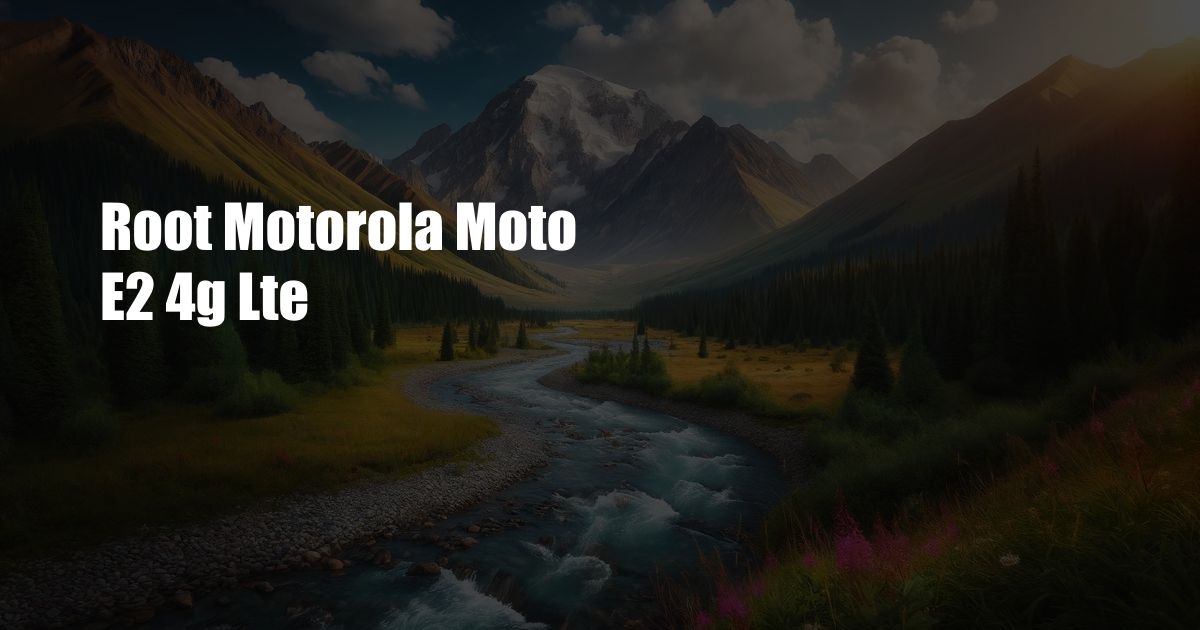 Root Motorola Moto E2 4g Lte