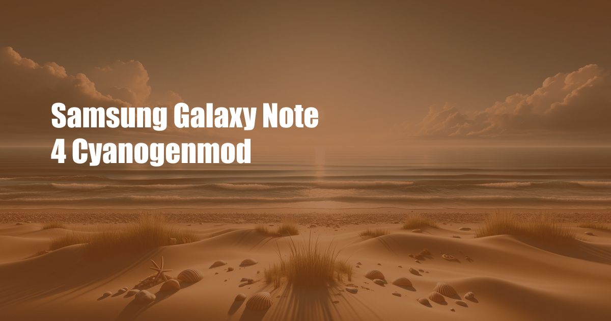 Samsung Galaxy Note 4 Cyanogenmod