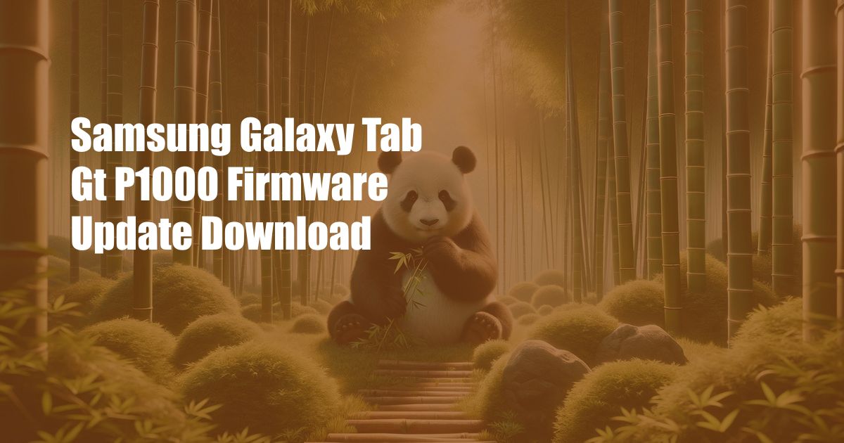 Samsung Galaxy Tab Gt P1000 Firmware Update Download