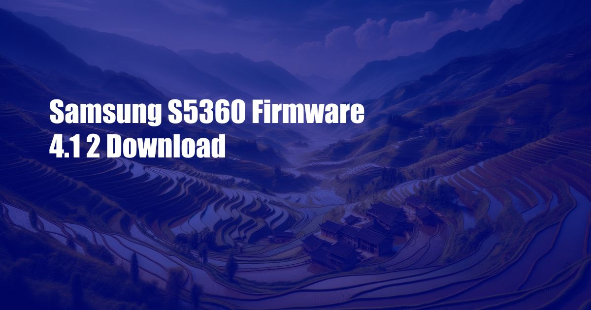 Samsung S5360 Firmware 4.1 2 Download