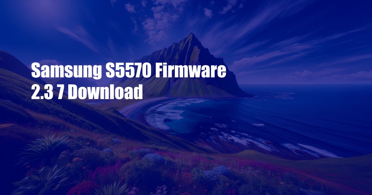 Samsung S5570 Firmware 2.3 7 Download