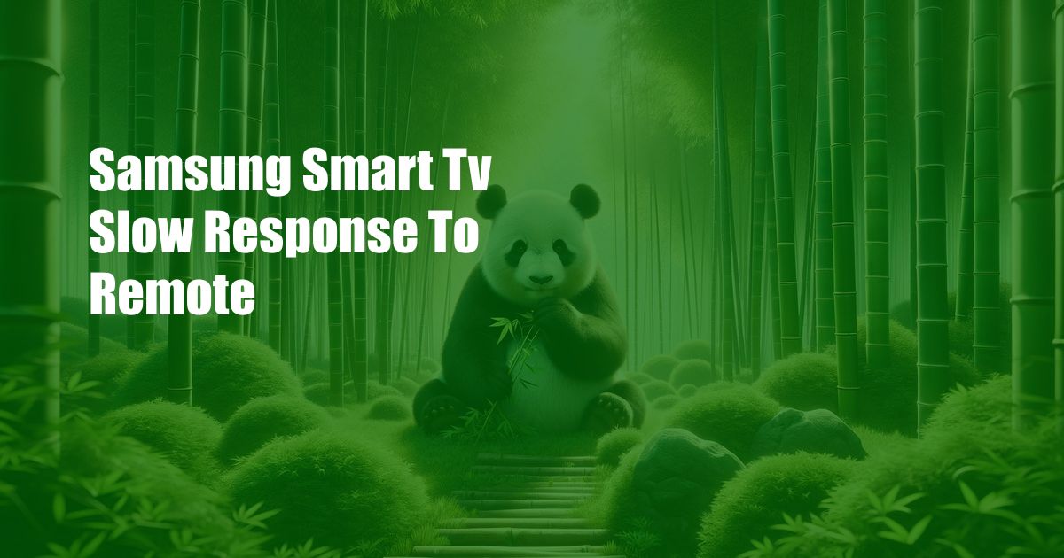 Samsung Smart Tv Slow Response To Remote