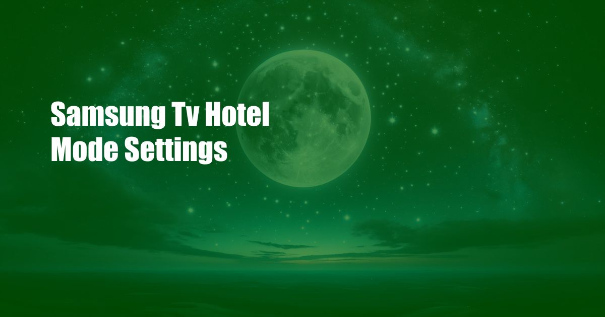 Samsung Tv Hotel Mode Settings