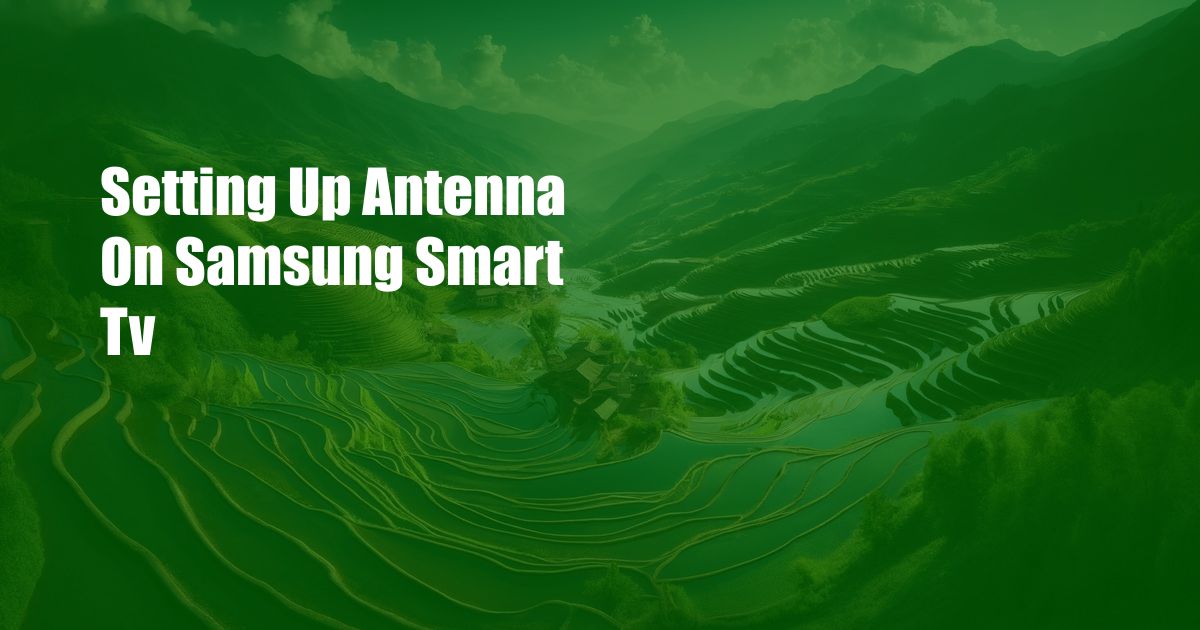 Setting Up Antenna On Samsung Smart Tv