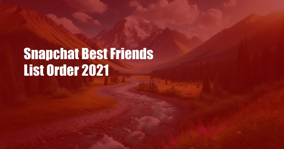 Snapchat Best Friends List Order 2021