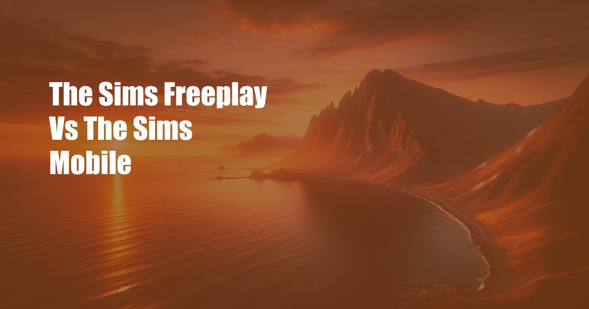 The Sims Freeplay Vs The Sims Mobile