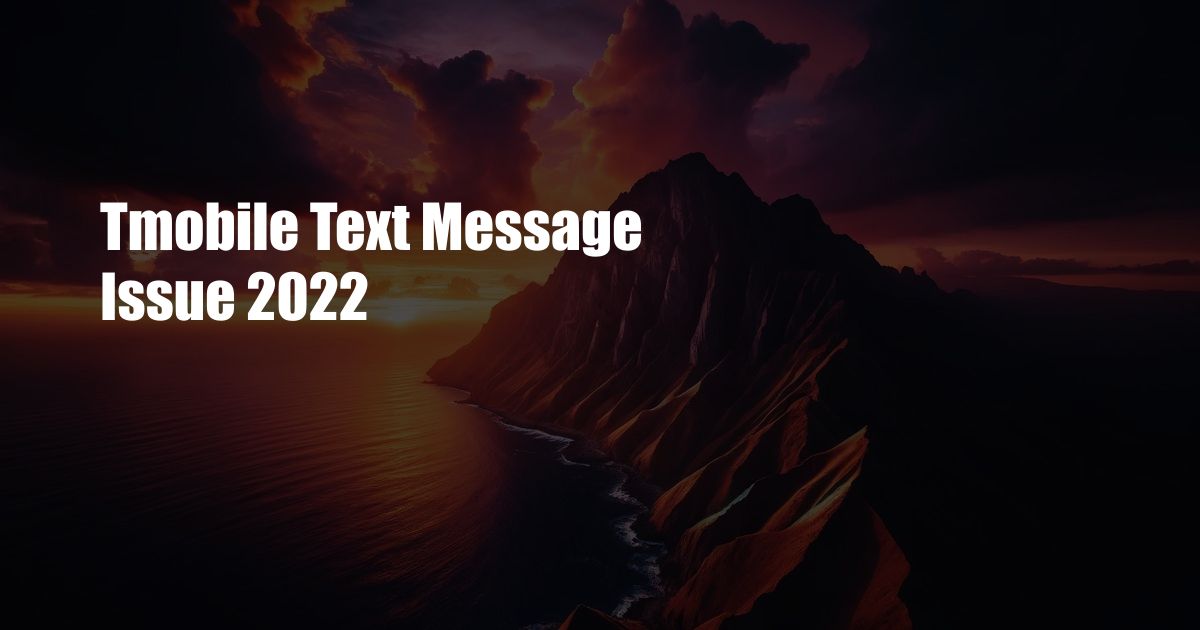 Tmobile Text Message Issue 2022