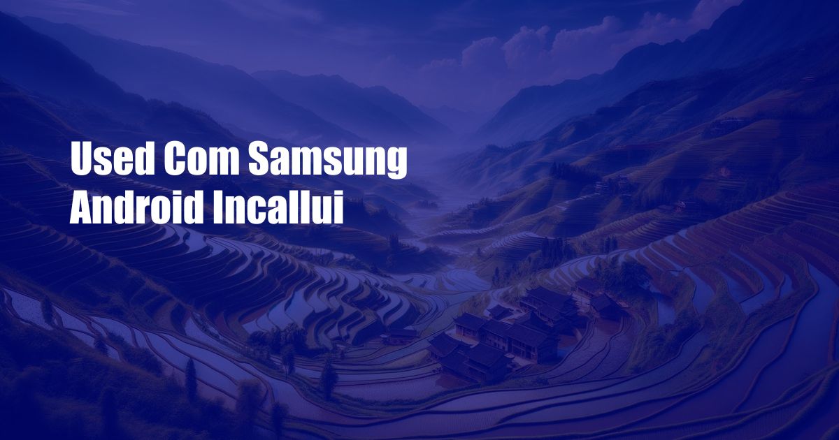 Used Com Samsung Android Incallui