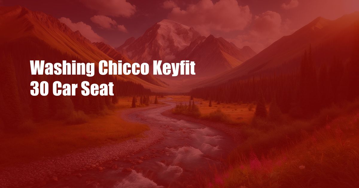 Washing Chicco Keyfit 30 Car Seat