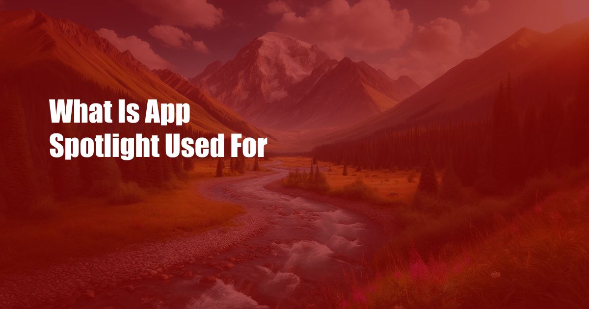 What Is App Spotlight Used For