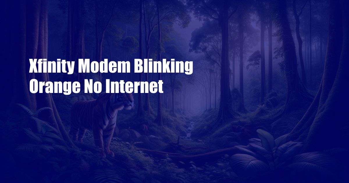Xfinity Modem Blinking Orange No Internet